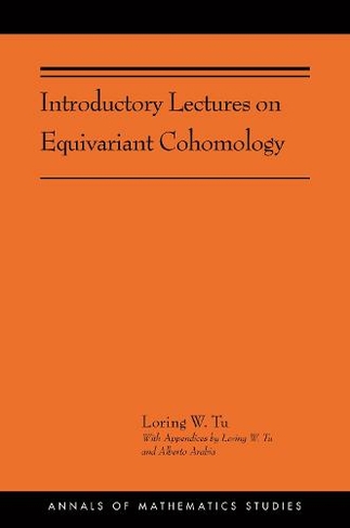 Introductory Lectures on Equivariant Cohomology: (AMS-204) (Annals of Mathematics Studies)