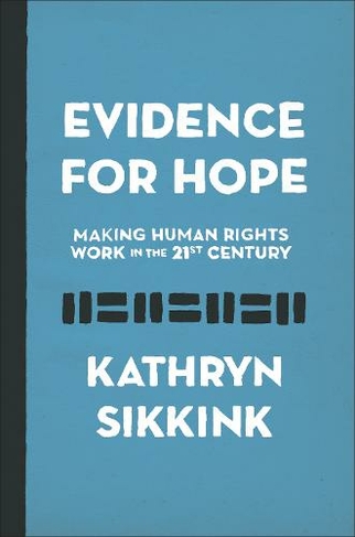 Evidence for Hope: Making Human Rights Work in the 21st Century (Human Rights and Crimes against Humanity)