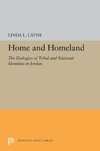 Home and Homeland: The Dialogics of Tribal and National Identities in Jordan