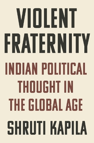 Violent Fraternity: Indian Political Thought in the Global Age