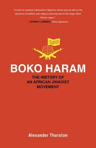 Boko Haram: The History of an African Jihadist Movement (Princeton Studies in Muslim Politics)