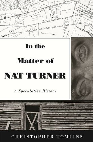 In the Matter of Nat Turner: A Speculative History