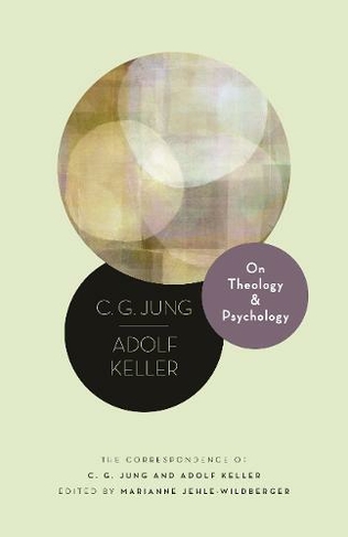 On Theology and Psychology: The Correspondence of C. G. Jung and Adolf Keller (Philemon Foundation Series)
