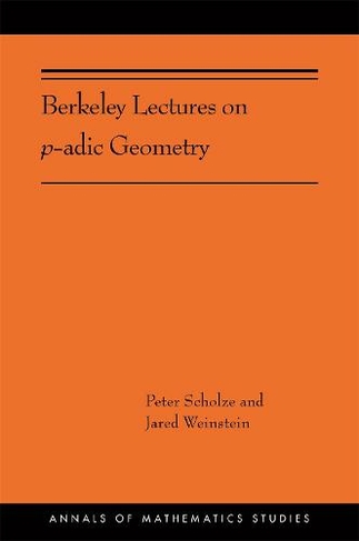 Berkeley Lectures on p-adic Geometry: (AMS-207) (Annals of Mathematics Studies)
