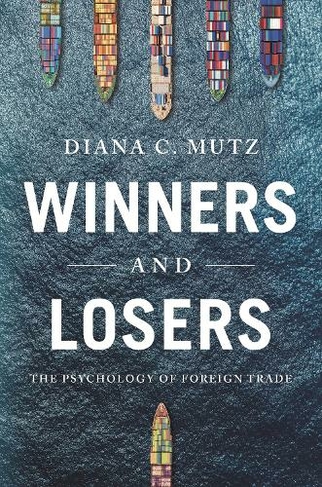 Winners and Losers: The Psychology of Foreign Trade (Princeton Studies in Political Behavior)