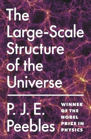 The Large-Scale Structure of the Universe: (Princeton Series in Physics)