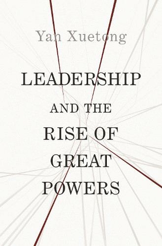 Leadership and the Rise of Great Powers: (The Princeton-China Series)