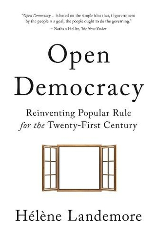 Open Democracy: Reinventing Popular Rule for the Twenty-First Century