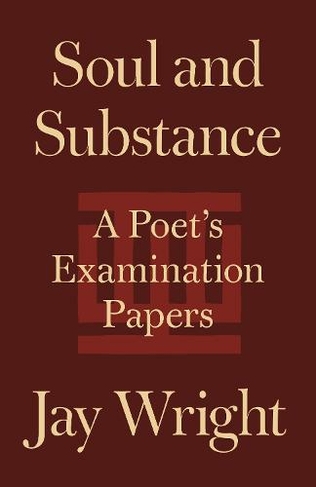 Soul and Substance: A Poet's Examination Papers