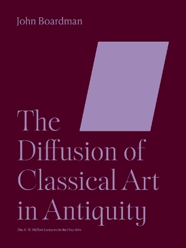 The Diffusion of Classical Art in Antiquity: (Bollingen Series)