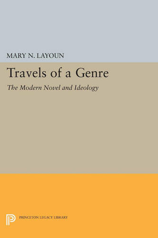 Travels of a Genre: The Modern Novel and Ideology (Princeton Legacy Library)