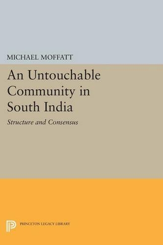 An Untouchable Community in South India: Structure and Consensus (Princeton Legacy Library)
