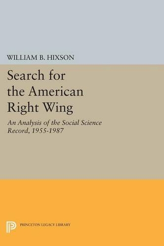 Search for the American Right Wing: An Analysis of the Social Science Record, 1955-1987 (Princeton Legacy Library)