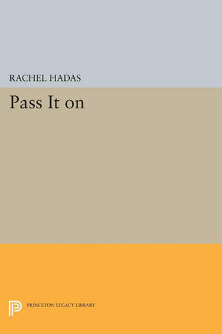 Pass It On: (Princeton Series of Contemporary Poets)