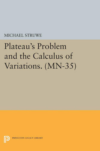 Plateau's Problem and the Calculus of Variations. (MN-35): (Mathematical Notes)
