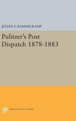 Pulitzer's Post Dipatch: (Princeton Legacy Library)
