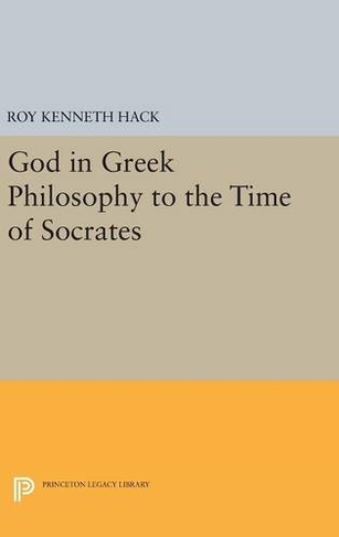 God in Greek Philosophy to the Time of Socrates: (Princeton Legacy Library)