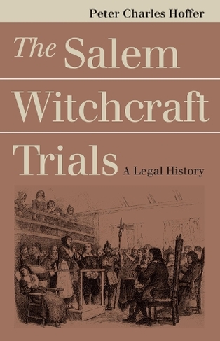 The Salem Witchcraft Trials: A Legal History (Landmark Law Cases and American Society)