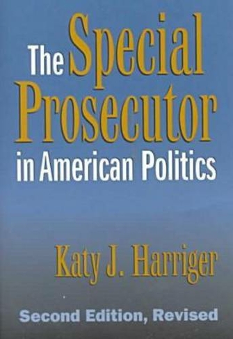 The Special Prosecutor in American Politics: (2nd Revised edition)