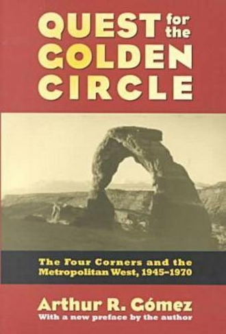 Quest for the Golden Circle: The Four Corners and the Metropolitan West, 1945-1970 (Development of Western Resources)