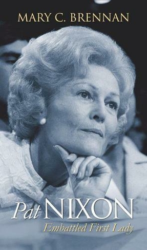 Pat Nixon: Embattled First Lady
