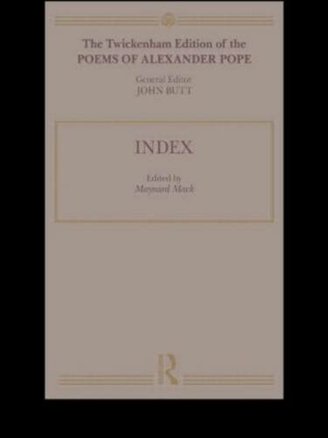 The Twickenham Edition of the Poems of Alexander Pope: Index (Volume 11)