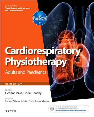 Cardiorespiratory Physiotherapy: Adults and Paediatrics: formerly Physiotherapy for Respiratory and Cardiac Problems (Physiotherapy Essentials 5th edition)