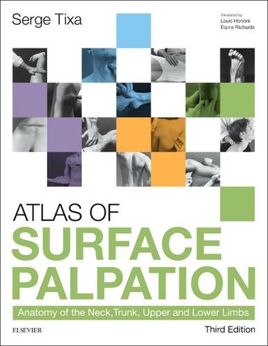 Atlas of Surface Palpation: Anatomy of the Neck, Trunk, Upper and Lower Limbs (3rd edition)