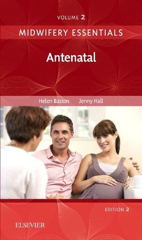Midwifery Essentials: Antenatal: Volume 2 Volume 2 (Midwifery Essentials 2nd edition)