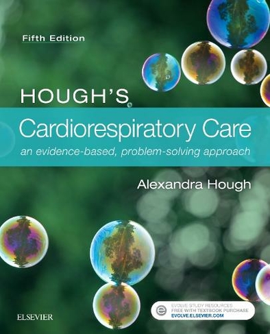 Hough's Cardiorespiratory Care: an evidence-based, problem-solving approach (5th edition)