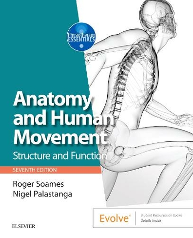 Anatomy and Human Movement: Structure and function (Physiotherapy Essentials 7th edition)