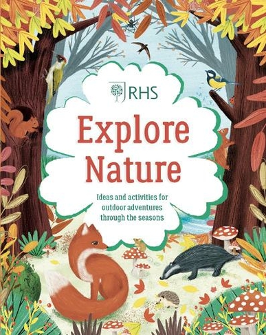 Explore Nature: Things to Do Outdoors All Year Round: (RHS)