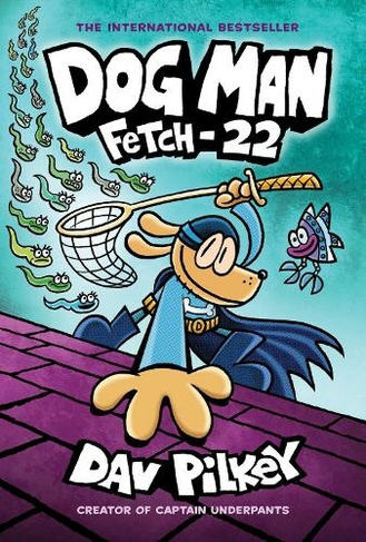Dog Man 8: Fetch-22 (PB): (Dog Man)