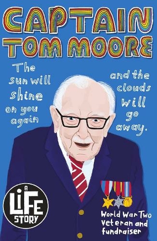 Captain Tom Moore: (A Life Story)