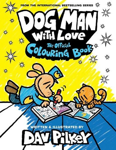Dog Man With Love: The Official Colouring Book: (Dog Man)