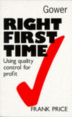 Right First Time: Using Quality Control for Profit