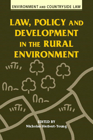 Law, Policy and Development in the Rural Environment: (Environment and Countryside Law)