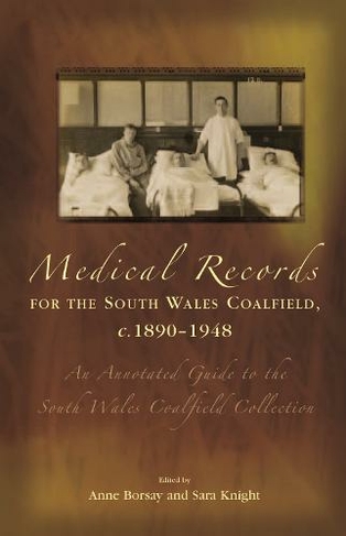 Medical Records for the South Wales Coalfield C. 1890-1948: An Annotated Guide to the South Wales Coalfield Collection