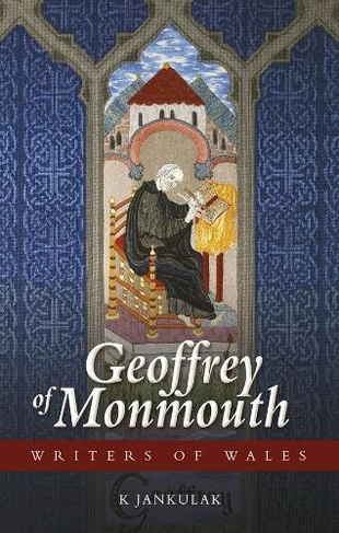 Geoffrey of Monmouth: (Writers of Wales)