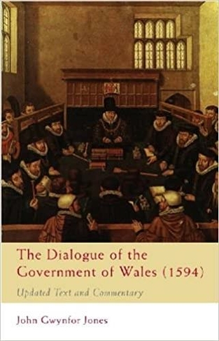 The Dialogue of the Government of Wales (1594): Updated Text and Commentary