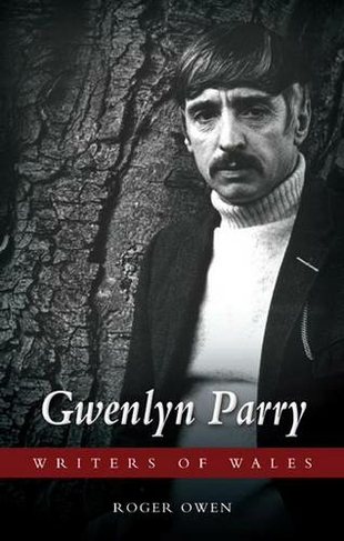 Gwenlyn Parry: (Writers of Wales)