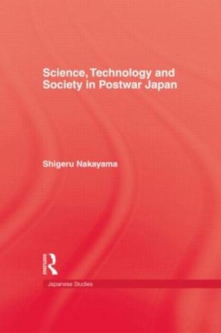 Science, Technology and Society in Postwar Japan