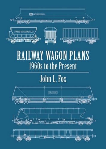 Railway Wagon Plans: 1980s to the Present Day