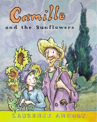 Camille and the Sunflowers: (Anholt's Artists)