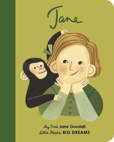 Jane Goodall: Volume 19 My First Jane Goodall [BOARD BOOK] (Little People, BIG DREAMS)