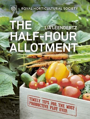RHS Half Hour Allotment: Timely Tips for the Most Productive Plot Ever (First Edition, New Edition with new cover & price)