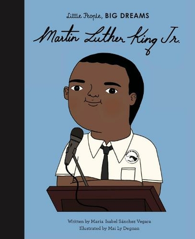 Martin Luther King Jr.: Volume 33 (Little People, BIG DREAMS)
