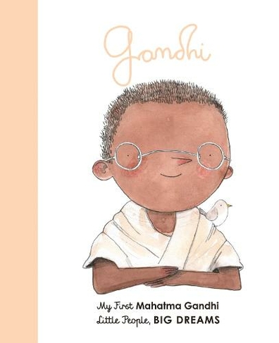Mahatma Gandhi: Volume 25 My First Mahatma Gandhi (Little People, BIG DREAMS)