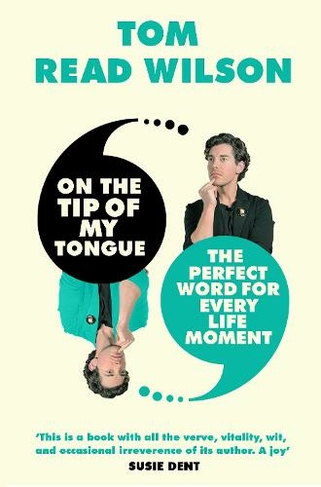On the Tip of My Tongue: The perfect word for every life moment