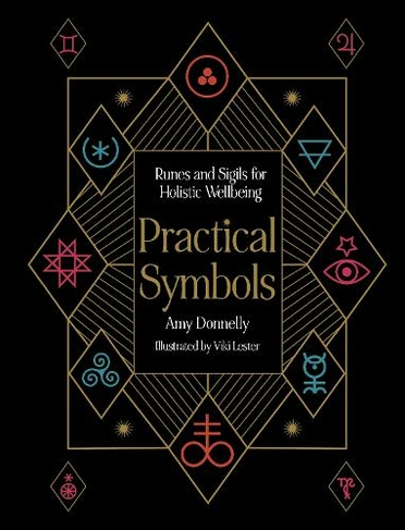 Practical Symbols: Runes and sigils for holistic wellbeing (Practical MBS)